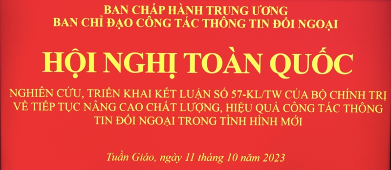 Hội nghị toàn quốc nghiên cứu, triển khai Kết luận số 57-KL/TW của Bộ Chính trị về tiếp tục nâng cao chất lượng, hiệu quả công tác thông tin đối ngoại trong tình hình mới