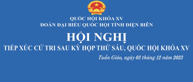 Đoàn đại biểu Quốc hội tỉnh Điện Biên tiếp xúc cử tri sau kỳ họp thứ sáu, Quốc hội khóa XV tại huyện Tuần Giáo