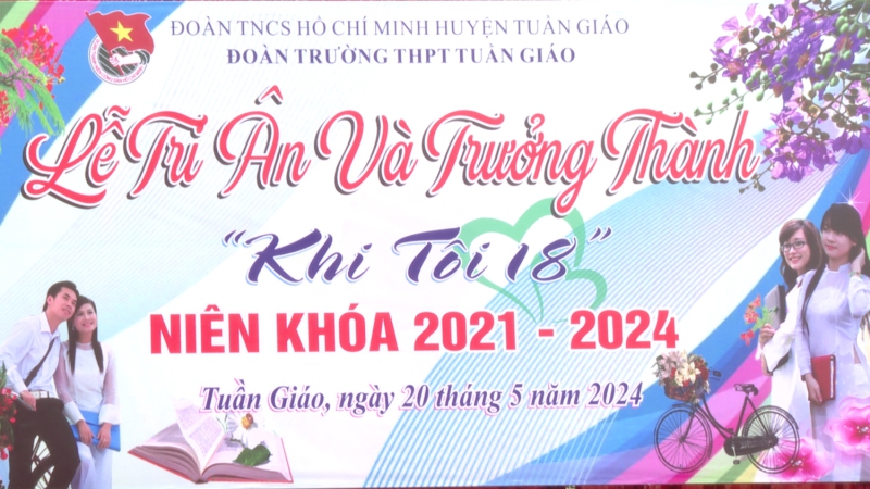 Đoàn Trường THPT Tuần Giáo: Lễ tri ân và trưởng thành “ Khi tôi 18” niên khoá 2021-2024