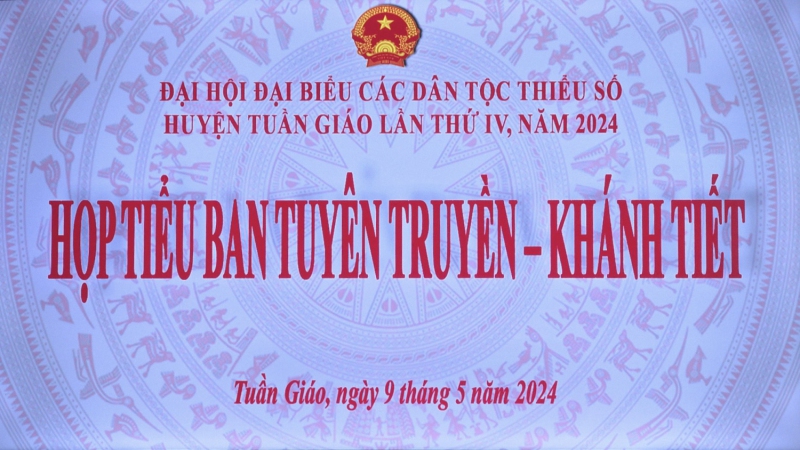 Họp Tiểu ban Tuyên truyền -Khánh tiết Đại hội đại biểu các dân tộc thiểu số huyện Tuần Giáo lần thứ IV, năm 2024