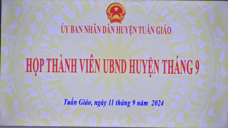 Họp thành viên UBND huyện Tuần Giáo tháng 9 năm 2024