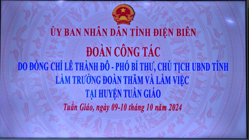 Đồng chí Lê Thành Đô Chủ tịch UBND tỉnh thăm và làm việc tại huyện Tuần Giáo
