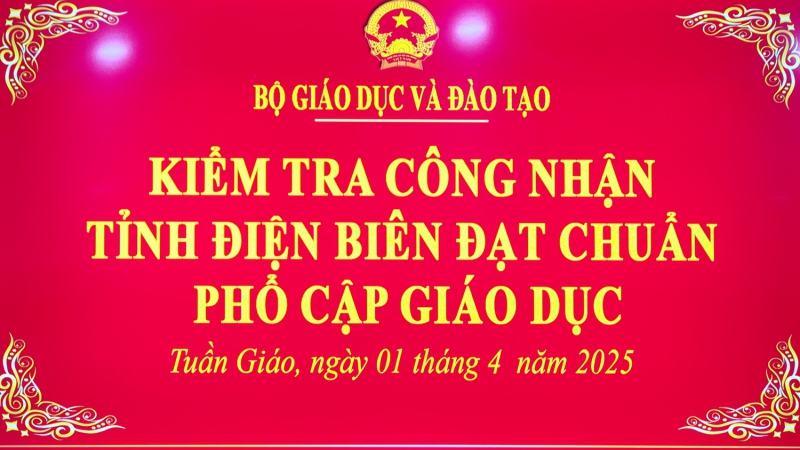 Kiểm tra công nhận tỉnh Điện Biên đạt chuẩn Phổ cập giáo dục tại huyện Tuần Giáo và Tủa Chùa